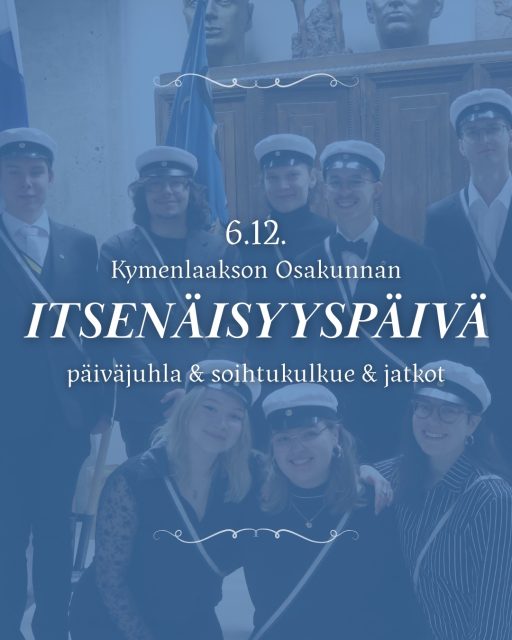 Itsenäisyyspäivä lähenee ja Kymenlaakson Osakunnalle se tietää juhlia ja yhteistä illanviettoa! 🇫🇮🕯✨

Itsenäisyyspäivänä KyOn fuksit saavat osakuntanauhansa ja tulevat osakunnan civiksiksi. Lisäksi muistelemme kulunutta vuotta sekä suuntaamme katseita ensi vuoteen ja uusiin seikkailuihin puheiden ja laulujen avulla.

Aloitamme päivän ohjelman juhlatilaisuudella lauantaina 6.12. kello 14:00 DGO:lla, jossa fuksit saavat osakuntanauhansa. Tilaisuudessa kuulemme puheita ja laulamme. Juhlan jälkeen kahvittelemme osakuntatiloissa.

Tilaisuuden ja kahvittelun jälkeen siirrymme Hietaniemen hautausmaalle opiskelijoiden soihtukulkueeseen.  Kulkueen jälkeen pistäydymme ennen jatkoja perinteiseen tapaan porukalla (omakustanteisesti) pitsalla. Paikka päätetään yleensä yhteisesti kulkueen jälkeen.

Päivän päättää yhteiset itsenäisyyspäivän jatkot karjalaisten, wiipurilaisten ja pohjalaisten kanssa DGO:lla! Jatkoista tulee tarkempaa tietoa lähempänä ajankohtaa.

Pukukoodina itsenäisyyspäivän ohjelmaan on smart casual ja osakuntanauha. Kulkueeseen suosittelemme pukeutumaan lämpimästi ja ottamaan mukaan myös ylioppilas- tai teekkarilakin, mutta tämä ei kuitenkaan ole pakollista.

Tapahtuma on maksuton. Pyydämme ilmoittautumaan tällä lomakkeella: https://docs.google.com/forms/d/e/1FAIpQLScz0aFGu4QNxxLfAikqDZ1NtyJ0xUCzAhybMK1c81qSFgiTXA/viewform, jotta osaamme varata oikean määrän tarjoiltavaa juhlatilaisuuteen ja huomioida mahdolliset erityisruokavaliot. Ilmoittautumislinkki löytyy myös Instagramin biosta. Ilmoittauduthan mukaan 2.12. mennessä.

MITÄ? Kymenlaakson Osakunnan itsenäisyyspäiväjuhlallisuudet
MISSÄ? Domus Gaudiumin osakuntatiloissa (Leppäsuonkatu 11)
MILLOIN? 6.12.2025 klo 14 alkaen
MITÄ MAKSAA? Ei mitään! (Poislukien omakustanteinen pitsa kulkueen jälkeen)
PUKUKOODI? Smart casual + osakuntanauha + ylioppilaslakki! Kulkueeseen sään mukainen varustus.
MIKSI? Koska itsenäisyyspäivä ja fuksit saa värit <3

Tuuthan siäkii juhlistamaan itsenäisyyspäivää meiän kaa?